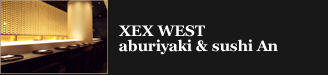 XEX WEST@aburiyaki & sushi An