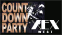 XEX WEST 12.31(Thu)カウントダウンパーティー開催!!
