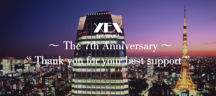 XEX ATAGO GREEN HILLS
The 7th Anniversary
Thank you for your best support