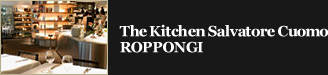 The Kitchen Salvatore Cuomo ROPPONGI