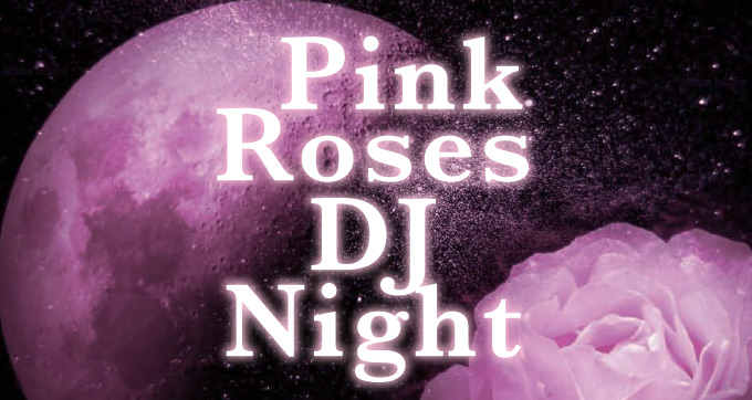 Pink Roses DJ Night