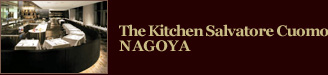 The Kitchen Salvatore Cuomo NAGOYA